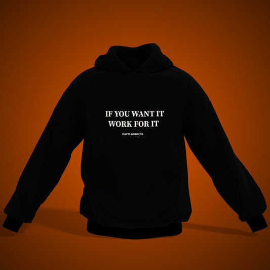 DAVID GOGGINS-IF YOU WANT IT WORK FOR IT